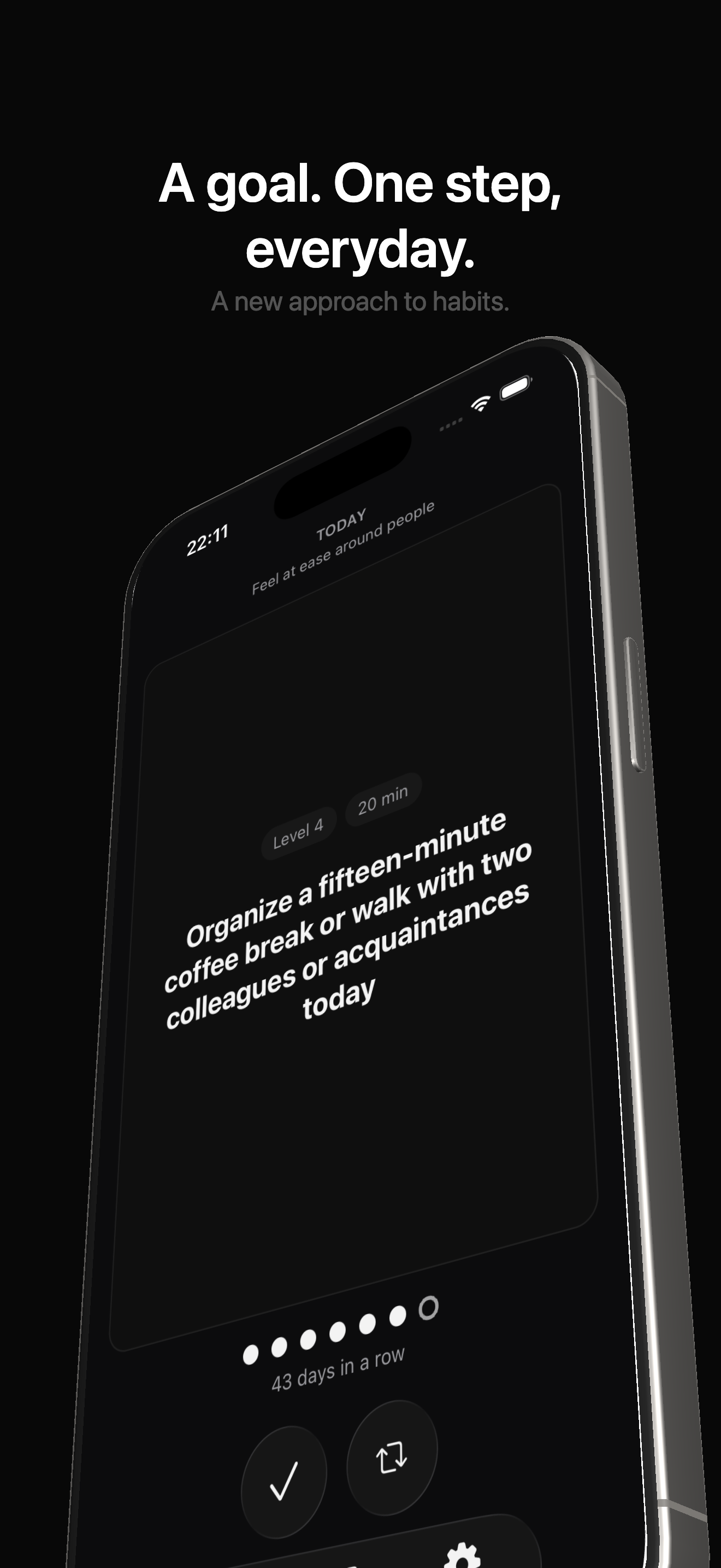 The Today screen: the goal "Feel at ease around people" above one step for the day — organise a fifteen-minute coffee break or walk with two colleagues — marked Level 4 and 20 minutes, with a row of seven dots for the week and a streak of 43 days.
